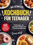 Cover-Bild zum Titel 'Das ultimative Kochbuch für Teenager' von 'Dennis Wulf'