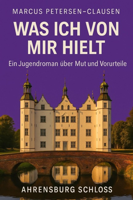 Was ich von mir hielt - Ein Sommer in Ahrensburg - Marcus PC Petersen - Clausen