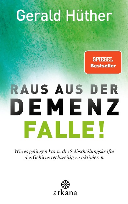 Raus aus der Demenz-Falle! - Gerald Hüther, Ruediger Dahlke