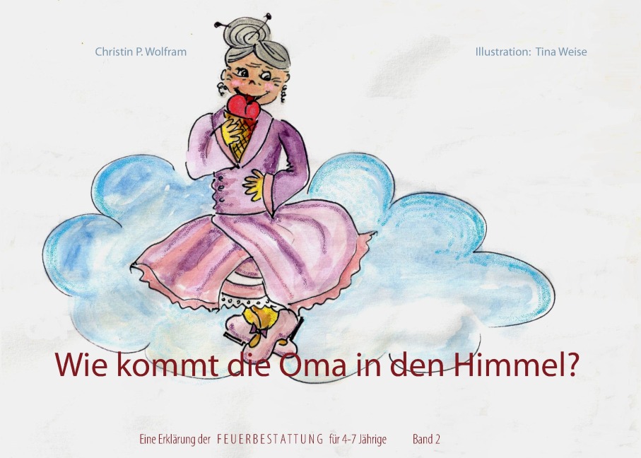 Wie kommt die Oma in den Himmel? Band 2 - Christin P. Wolfram