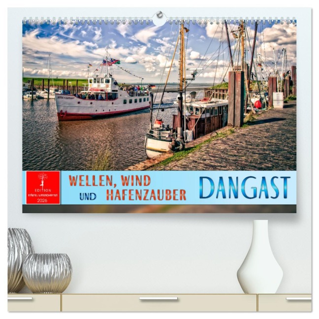 Dangast - Wellen, Wind und Hafenzauber (hochwertiger Premium Wandkalender 2026 DIN A2 quer), Kunstdruck in Hochglanz - Peter Roder