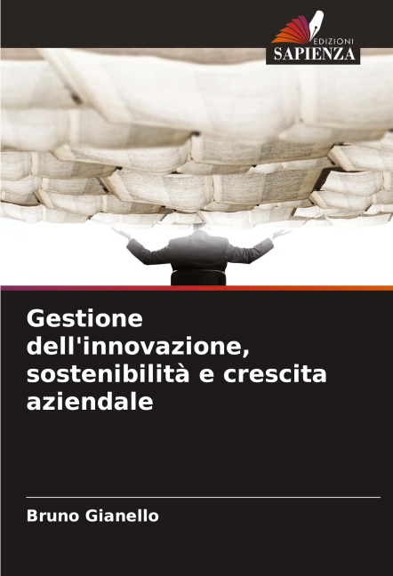 Gestione dell'innovazione, sostenibilità e crescita aziendale - Bruno Gianello