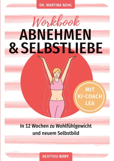 Abnehmen und Selbstliebe Workbook (Buchhandelsausgabe) - Martina Nohl
