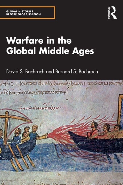 Warfare in the Global Middle Ages - Bernard S. Bachrach, David S. Bachrach