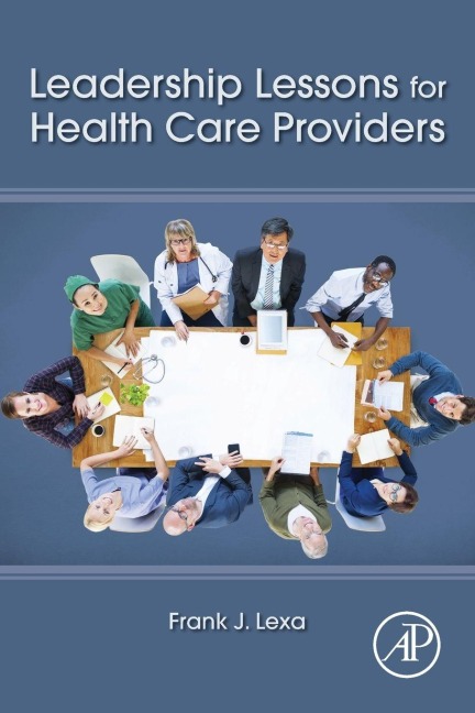 Leadership Lessons for Health Care Providers - Frank James Lexa