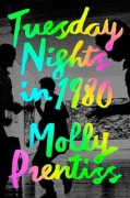 Cover-Bild zum Titel 'Tuesday Nights in 1980' von 'Molly Prentiss'