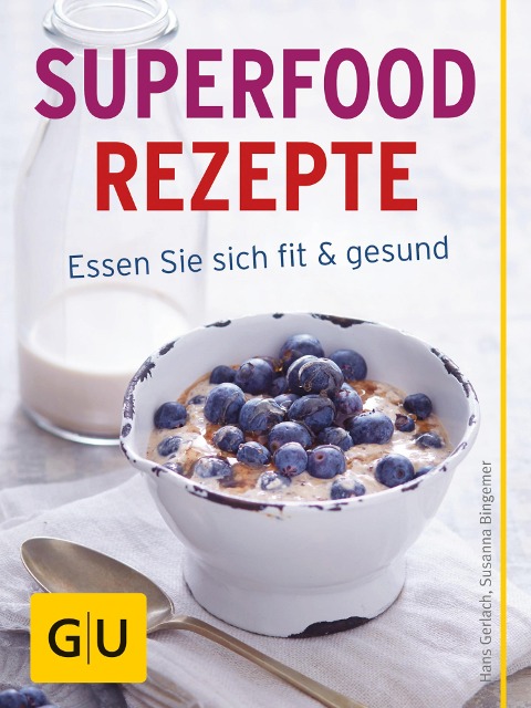 Superfood Rezepte - Hans Gerlach, Susanna Bingemer