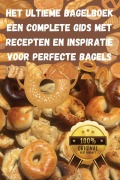 Cover-Bild zum Titel 'Het Ultieme Bagelboek Een Complete Gids met Recepten en Inspiratie voor Perfecte Bagels' von 'Emma van der Berg'