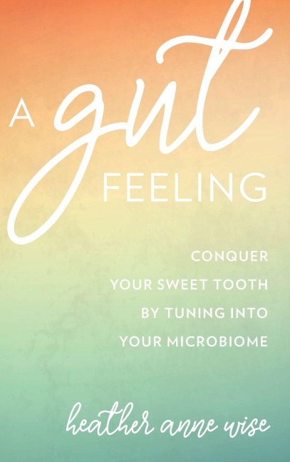 Gut Feeling - Heather Anne Wise