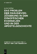 Cover-Bild zum Titel 'Das Problem der Parusieverzögerung in den synoptischen Evangelien und in der Apostelgeschichte' von 'Erich Grässer'