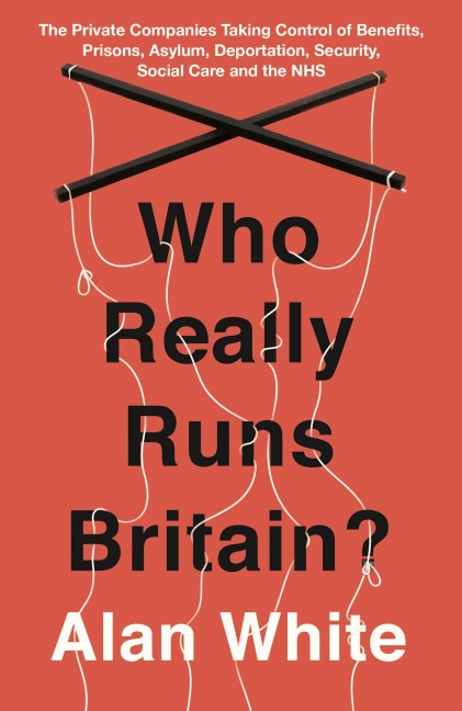Who Really Runs Britain? - Alan White