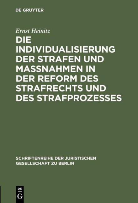 Die Individualisierung der Strafen und Maßnahmen in der Reform des Strafrechts und des Strafprozesses - Ernst Heinitz