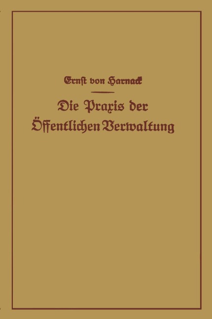 Die Praxis der Öffentlichen Verwaltung - Ernst Von Harnack
