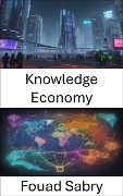 Knowledge Economy - Fouad Sabry