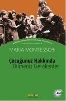 Cocugunuz Hakkinda Bilmeniz Gerekenler - Maria Montessori