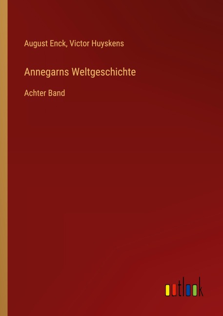 Annegarns Weltgeschichte - August Enck, Victor Huyskens