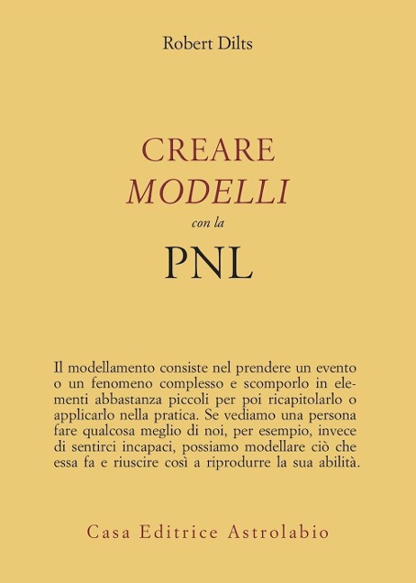 Creare modelli con la PNL - Robert B. Dilts