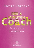 Der 6-Minuten-Coach - Pierre Franckh