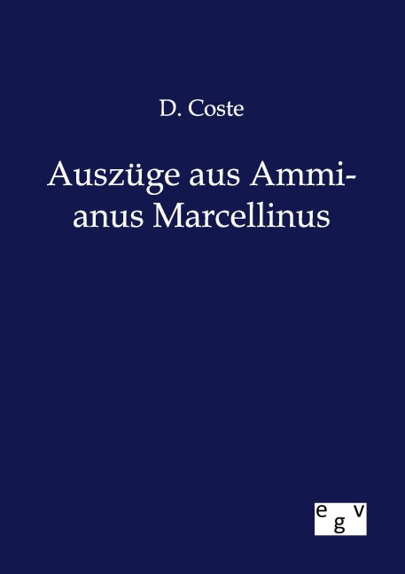 Auszüge aus Ammianus Marcellinus - D. Coste