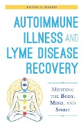 Cover-Bild zum Titel 'Autoimmune Illness and Lyme Disease Recovery Guide' von 'Katina I. Makris'