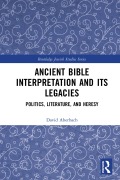 Cover-Bild zum Titel 'Ancient Bible Interpretation and its Legacies' von 'David Aberbach'