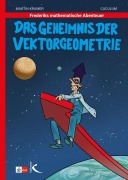 Cover-Bild zum Titel 'Frederiks mathematische Abenteuer: Das Geheimnis der Vektorgeometrie' von 'Martin Kramer'