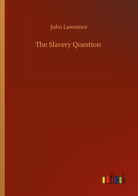 The Slavery Question - John Lawrence