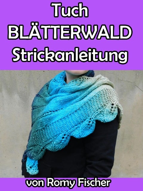 Tuch BLÄTTERWALD Stickanleitung - Romy Fischer