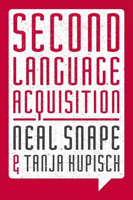 Second Language Acquisition - Neal Snape, Tanja Kupisch