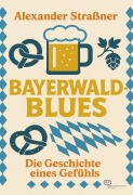 Cover-Bild zum Titel 'Bayerwaldblues' von 'Alexander Straßner'