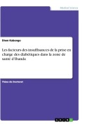 Cover-Bild zum Titel 'Les facteurs des insuffisances de la prise en charge des diabétiques dans la zone de santé d'Ibanda' von 'Diem Kabongo'