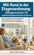 Cover-Bild zum Titel 'Mit Hund in der Etagenwohnung: Alltagsroutinen für mobilitätseingeschränkte Senioren' von 'Klara Neumann'