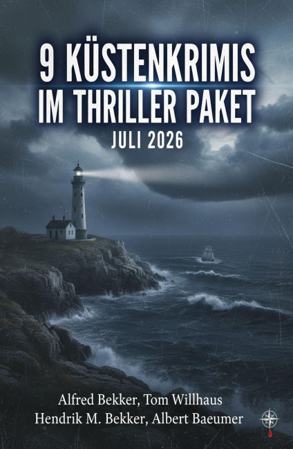 9 Küstenkrimis im Thriller Paket Juli 2026 - Alfred Bekker, Hendrik M. Bekker, Tom Willhaus, Albert Baeumer