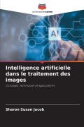 Cover-Bild zum Titel 'Intelligence artificielle dans le traitement des images' von 'Sharon Susan Jacob'