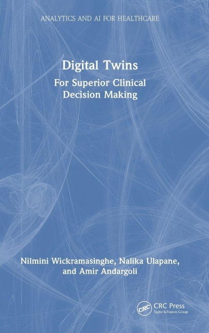 Digital Twins - Nilmini Wickramasinghe, Nalika Ulapane, Amir Andargoli