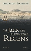 Cover-Bild zum Titel 'Im Jahr des schwarzen Regens' von 'Alexander Pechmann'