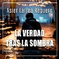 Cover-Bild zum Titel 'La verdad tras la sombra' von 'Asier Larrea Reguero'