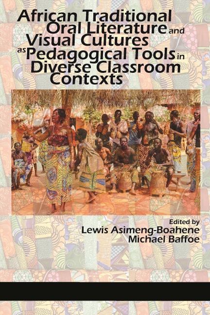 African Traditional Oral Literature and Visual cultures as Pedagogical Tools in Diverse Classroom Contexts - 