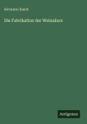 Cover-Bild zum Titel 'Die Fabrikation der Weinsäure' von 'Hermann Rasch'