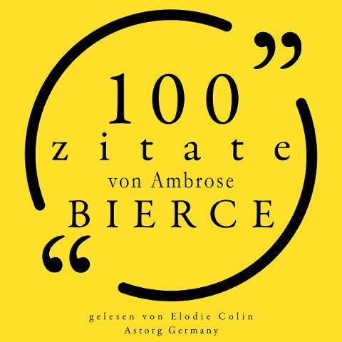 100 Zitate von Ambrose Bierce - Ambrose Bierce