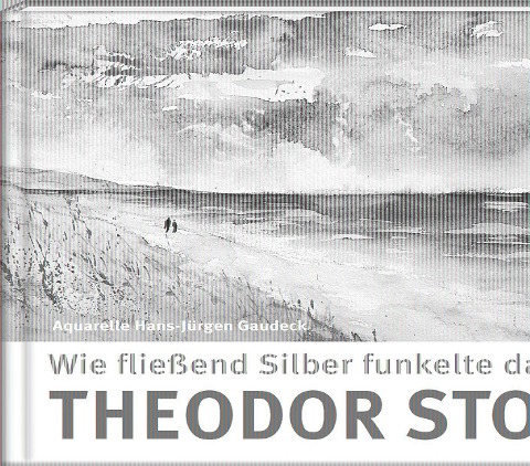 Wie fließend Silber funkelte das Meer - Theodor Storm
