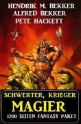 Cover-Bild zum Titel 'Schwerter, Krieger, Magier: 1200 Seiten Fantasy Paket' von 'Alfred Bekker, Hendrik M. Bekker, Pete Hackett'