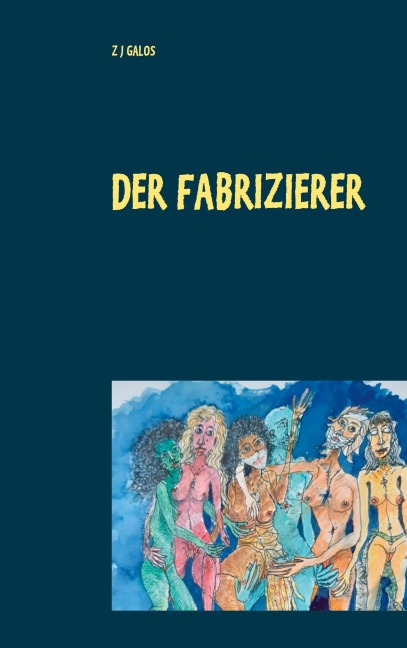 Der Fabrizierer - Z J Galos