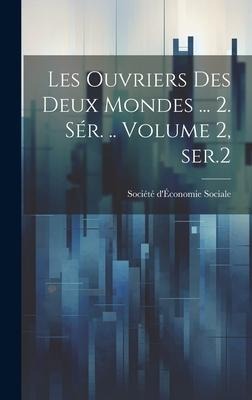 Les ouvriers des deux mondes ... 2. sér. .. Volume 2, ser.2 - 