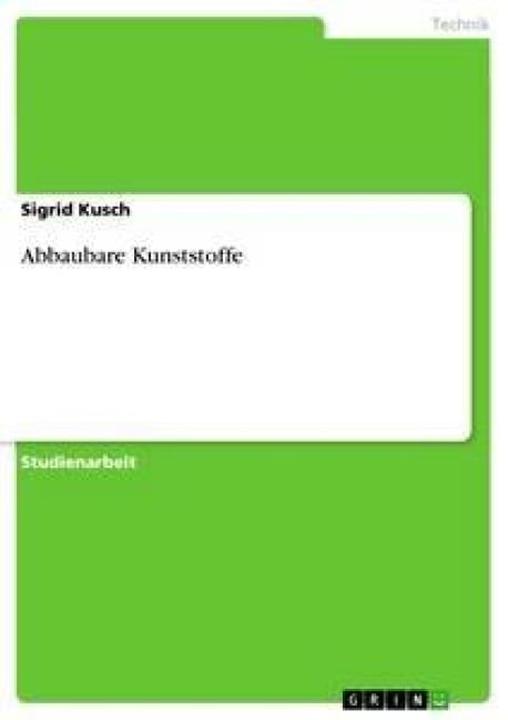 Abbaubare Kunststoffe - Sigrid Kusch