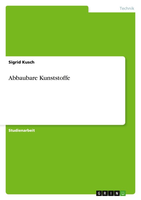 Abbaubare Kunststoffe - Sigrid Kusch