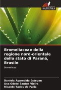 Cover-Bild zum Titel 'Bromeliaceae della regione nord-orientale dello stato di Paraná, Brasile' von 'Daniela Aparecida Estevan, Ana Odete Santos Vieira, Ricardo Tadeu de Faria'