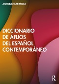 Cover-Bild zum Titel 'Diccionario de afijos del español contemporáneo' von 'Antonio Fábregas'