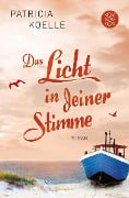 Cover-Bild zum Titel 'Das Licht in deiner Stimme' von 'Patricia Koelle'