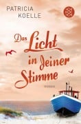 Cover-Bild zum Titel 'Das Licht in deiner Stimme' von 'Patricia Koelle'